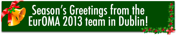 Season’s Greetings from the
EurOMA 2013 team in Dublin! 
